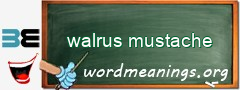 WordMeaning blackboard for walrus mustache